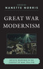 Great War Modernism: Artistic Response In The Context Of War, 1914-1918