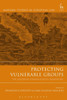 Protecting Vulnerable Groups: The European Human Rights Framework (Modern Studies In European Law)