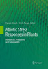 Abiotic Stress Responses In Plants: Metabolism, Productivity And Sustainability