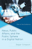 News, Public Affairs, And The Public Sphere In A Digital Nation: Rise Of The Audience
