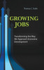 Growing Jobs: Transforming The Way We Approach Economic Development