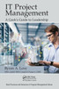 It Project Management: A Geek's Guide To Leadership (Best Practices In Portfolio, Program, And Project Management)