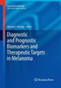 Diagnostic And Prognostic Biomarkers And Therapeutic Targets In Melanoma (Current Clinical Pathology)