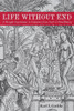 Life Without End: A Thought Experiment In Literature From Swift To Houellebecq