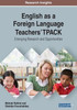 English As A Foreign Language Teachers' Tpack: Emerging Research And Opportunities