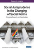 Social Jurisprudence In The Changing Of Social Norms: Emerging Research And Opportunities