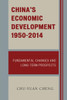 China's Economic Development, 1950-2014: Fundamental Changes And Long-Term Prospects