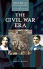 The Civil War Era: A Historical Exploration Of Literature (Historical Explorations Of Literature)