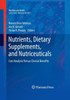 Nutrients, Dietary Supplements, And Nutriceuticals: Cost Analysis Versus Clinical Benefits (Nutrition And Health)
