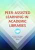 Peer-Assisted Learning In Academic Libraries