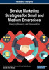 Service Marketing Strategies For Small And Medium Enterprises: Emerging Research And Opportunities