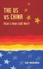 The Us Vs China: Asia's New Cold War? (Geopolitical Economy)