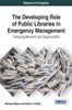 The Developing Role Of Public Libraries In Emergency Management: Emerging Research And Opportunities (Advances In Library And Information Science (Alis))