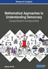 Mathematical Approaches To Understanding Democracy: Emerging Research And Opportunities