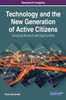 Technology And The New Generation Of Active Citizens: Emerging Research And Opportunities (Advances In Public Policy And Administration (Appa))