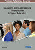 Navigating Micro-Aggressions Toward Women In Higher Education
