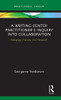 A Writing Center Practitioner's Inquiry into Collaboration: Pedagogy, Practice, And Research (Routledge Research in Writing Studies)