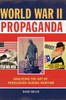World War Ii Propaganda: Analyzing The Art Of Persuasion During Wartime