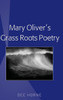 Mary Oliver's Grass Roots Poetry