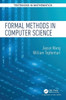 Formal Methods In Computer Science (Textbooks In Mathematics)
