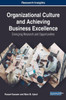 Organizational Culture And Achieving Business Excellence: Emerging Research And Opportunities (Advances In Human Resources Management And Organizational Development)