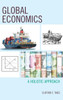 Global Economics: A Holistic Approach (Capitalist Thought: Studies In Philosophy, Politics, And Economics)