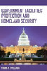 Government Facilities Protection And Homeland Security (Homeland Security Series)