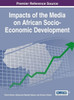 Impacts Of The Media On African Socio-Economic Development (Advances In Electronic Government, Digital Divide, And Regional Development)