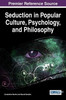 Seduction In Popular Culture, Psychology, And Philosophy (Advances In Psychology, Mental Health, And Behavioral Studies)