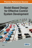 Model-Based Design For Effective Control System Development (Advances In Systems Analysis, Software Engineering, And High Performance Computing)