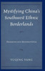Mystifying China's Southwest Ethnic Borderlands: Harmonious Heterotopia