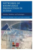 Networks Of Knowledge Production In Sudan: Identities, Mobilities, And Technologies