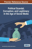 Political Scandal, Corruption, And Legitimacy In The Age Of Social Media (Advances In Social Networking And Online Communities)