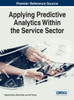 Applying Predictive Analytics Within The Service Sector (Advances In Business Information Systems And Analytics)