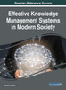 Effective Knowledge Management Systems In Modern Society (Advances In Knowledge Acquisition, Transfer, And Management)