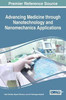 Advancing Medicine Through Nanotechnology And Nanomechanics Applications (Advances In Medical Technologies And Clinical Practice)
