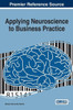 Applying Neuroscience To Business Practice (Advances In Business Strategy And Competitive Advantage)