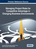 Managing Project Risks For Competitive Advantage In Changing Business Environments (Advances In It Personnel And Project Management)
