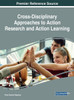 Cross-Disciplinary Approaches To Action Research And Action Learning (Advances In Knowledge Acquisition, Transfer, And Management)