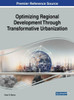 Optimizing Regional Development Through Transformative Urbanization (Advances In Electronic Government, Digital Divide, And Regional Development)