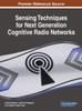 Sensing Techniques For Next Generation Cognitive Radio Networks (Advances In Wireless Technologies And Telecommunication)