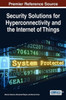 Security Solutions For Hyperconnectivity And The Internet Of Things (Advances In Information Security, Privacy, And Ethics)