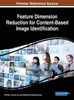 Feature Dimension Reduction For Content-Based Image Identification (Advances In Multimedia And Interactive Technologies)