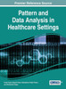 Pattern And Data Analysis In Healthcare Settings (Advances In Medical Technologies And Clinical Practice)
