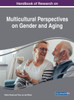 Handbook Of Research On Multicultural Perspectives On Gender And Aging (Advances In Human And Social Aspects Of Technology)