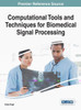 Computational Tools And Techniques For Biomedical Signal Processing (Advances In Bioinformatics And Biomedical Engineering)