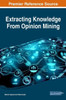 Extracting Knowledge From Opinion Mining (Advances In Data Mining And Database Management)