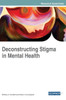 Deconstructing Stigma In Mental Health (Advances In Psychology, Mental Health, And Behavioral Studies (Apmhbs))