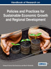 Handbook Of Research On Policies And Practices For Sustainable Economic Growth And Regional Development (Advances In Finance, Accounting, And Economics)
