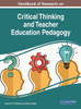 Handbook Of Research On Critical Thinking And Teacher Education Pedagogy (Advances In Higher Education And Professional Development (Ahepd))